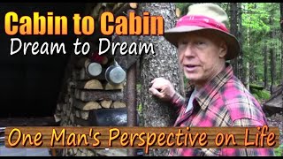 CABIN TO CABIN - DREAM TO DREAM.  My Perspective On The difference Between Living And Life. by OFF GRID HOMESTEADING With The Boss Of The Swamp 36,819 views 10 months ago 26 minutes