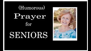 Humorous Senior's Prayer