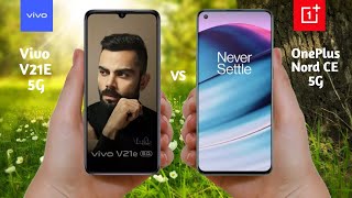 Vivo V21e 5G vs OnePlus Nord CE 5G || Full Comparison || Which One Is Best 🔥