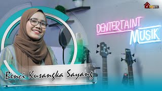 Benci Kusangka sayang - Nur Azizah | Cover Acoustik Version