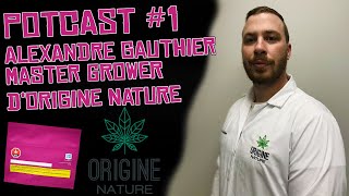 Rencontre avec Alexandre Gauthier d'Origine Nature. Master grower du Cerise sur le Funday ! PART 1