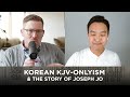 Korean KJV-Onlyism and the Story of Joseph Jo