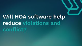 Will HOA software help reduce violations and conflict?