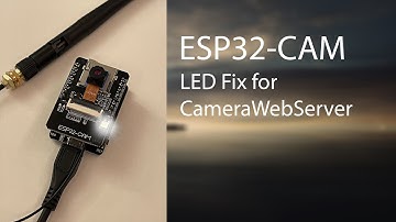ESP32-CAM: Onboard LED Fix for CameraWebServer Example Sketch
