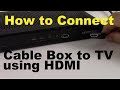 How to Connect Cable Box to TV using HDMI