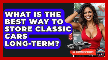 What Is The Best Way To Store Classic Cars Long-term? - Car Collector Enthusiasts