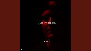 Stay With Me - L A C E