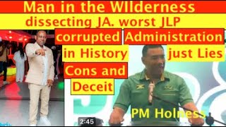 Man in the Wilderness Dissecting JA.worst JLP ADMINISTRATION in History, Just LIES, CONS & DECEIT