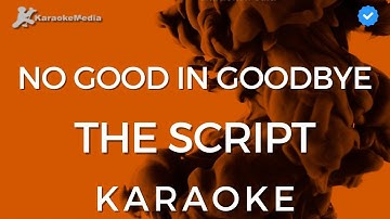 The script - No good in goodbye (Karaoke)