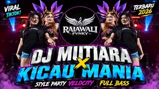 DJ MUTIARA X KICAU MANIA STYLE PARTY VELOCITY FULL BASS VIRAL TIKTOK TERBARU 2026