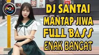 DJ REMIX SANTAI FULL BASS 2019 PALING MANTAP JIWA GOYANGNYA