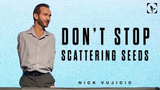 Don't Stop Scattering Seeds | Nick Vujicic | LifeChurch Central | January 24, 2021