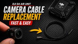 DJI O4 Air Unit, Camera Cable Replacement