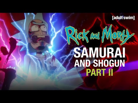 Samurai and Shogun Part 2 | Rick and Morty | adult swim