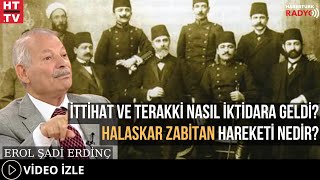 İttihat Ve Terakki Nasıl İktidara Geldi? Halaskar Zabitan Hareketi Nedir?