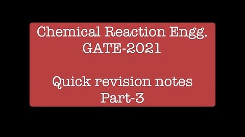 Chemical Reaction engineering GATE-2021 Study material and quick revision notes part-3