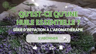Quest-Ce Quune Huile Essentielle ? Comprendre Laromathérapie