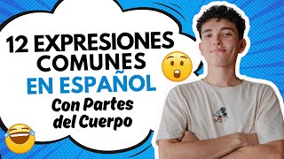 12 Advanced SPANISH Expressions😉| Expresiones con Partes del Cuerpo [437]