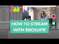 Ebosuite quicktip  how to stream with ebosuite