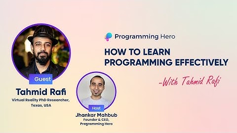 How to Learn Programming Effectively with Tahmid Rafi || Jhankar Mahbub