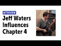 Jeff Waters Interview - Influences - Chapter 4