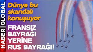 Fransız Bayrağı Yerine Rus Bayrağı! Fransa Bu Skandalı Konuşuyor