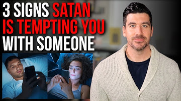 Satan Sent that Person to Tempt You If . . .