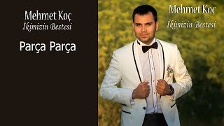 Mehmet Koç - Parça Parça