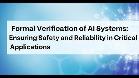 Formal Verification of AI Systems: Ensuring Safety and Reliability in Critical Applications