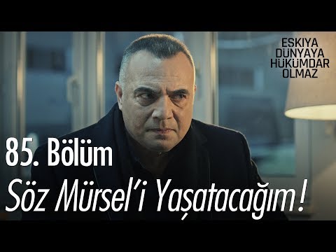 Söz Mürsel'i yaşatacağım! - Eşkıya Dünyaya Hükümdar Olmaz 85. Bölüm