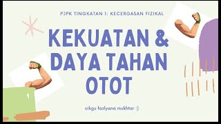 PJPK TINGKATAN 1: KEKUATAN & DAYA TAHAN OTOT (KECERGASAN FIZIKAL)