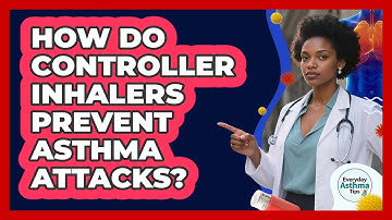 How Do Controller Inhalers Prevent Asthma Attacks?