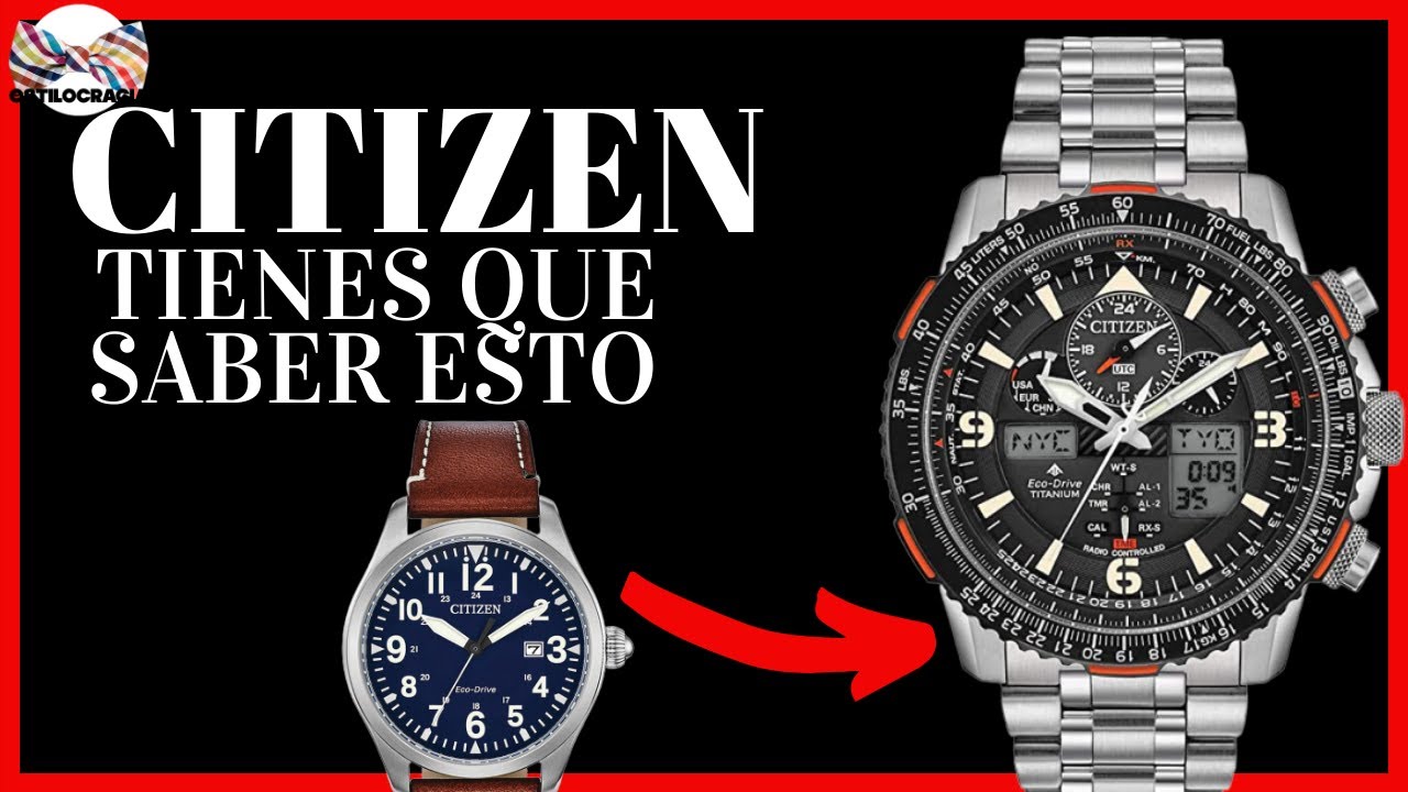 RELOJES CITIZEN: QUE SABER ESTO ANTES DE TE A ARREPENTIR, HOMBRE - YouTube