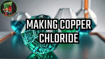 Copper Chloride - What is It and How is It Made?