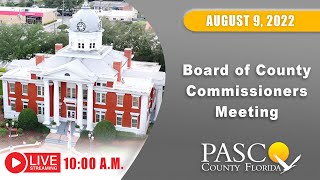 08.09.2022 Pasco Board of County Commissioners Meeting (Morning Session)
