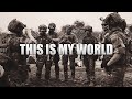 I&#39;m A Soldier - &quot;This Is My World&quot; | Military Motivation