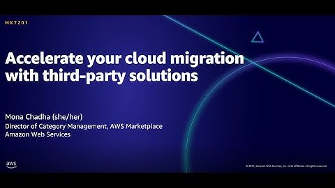 AWS AMER Summit Aug 2021: Accelerate your cloud migration with third-party solutions