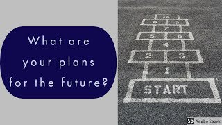 What are your future plans?