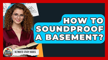 How To Soundproof A Basement? - Ultimate Study Hacks