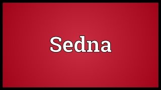 Sedna Meaning