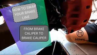 Swapping Your Brake Line from Caliper to Caliper