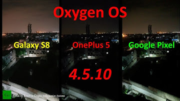 OnePlus 5 OxygenOS 4.5.10 Update (Camera Improvements, 1080 60fps Low Light test vs S8 & Pixel)