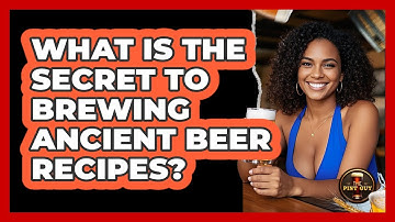 What Is The Secret To Brewing Ancient Beer Recipes? - The Pint Guy