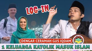 GUS IQDAM - 1keluarga Katolik masuk Islam Berkat ceramah Gus'e