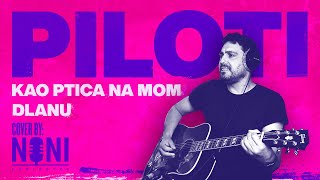 Video thumbnail of "Piloti - Kao Ptica Na Mom Dlanu (Cover by Noni)"