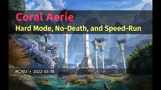 ESO - Coral Aerie - Land, Air & Sea Supremacy (Hard Mode, No-Death, and Speed-Run Trifecta) (PC/EU)