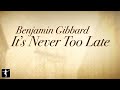 Benjamin Gibbard - It's Never Too Late Lyric Video - Laggies Soundtrack