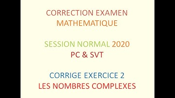 CORRIGE EXERCICE 2 LES NOMBRES COMPLEXES SESSION NORMALE BAC 2020