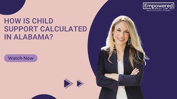How Is Child Support Calculated in Alabama?