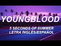 5 Seconds Of Summer - Youngblood Letra Inglés/Español